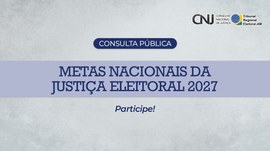 Justiça Eleitoral promove consulta pública sobre as metas para 2027