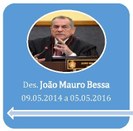 Ouvidor do TRE-AM Desembargador João Mauro Bessa no período de 09.05.2014 a 05.05.2016