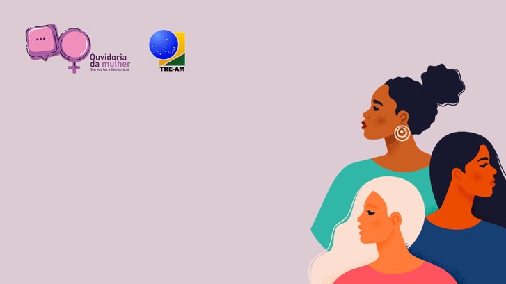 Ouvidoria da Mulher TRE-AM Ouvidoria da Mulher TRE-AM